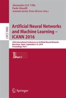 Artificial Neural Networks and Machine Learning – ICANN 2016: 25th International Conference on Artificial Neural Networks, Barcelona, Spain, September 6-9, 2016, Proceedings, Part I - cover