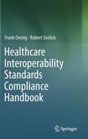Healthcare Interoperability Standards Compliance Handbook: Conformance and Testing of Healthcare Data Exchange Standards - Frank Oemig,Robert Snelick - cover