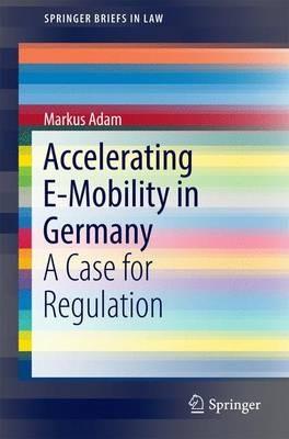 Accelerating E-Mobility in Germany: A Case for Regulation - Markus Adam - cover