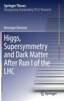 Higgs, Supersymmetry and Dark Matter After Run I of the LHC - Béranger Dumont - cover