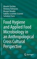 Food Hygiene and Applied Food Microbiology in an Anthropological Cross Cultural Perspective - Aleardo Zaccheo,Eleonora Palmaccio,Morgan Venable - cover