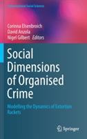 Social  Dimensions of Organised Crime: Modelling the Dynamics of Extortion Rackets - cover