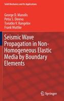 Seismic Wave Propagation in Non-Homogeneous Elastic Media by Boundary Elements - George D. Manolis,Petia S. Dineva,Tsviatko V. Rangelov - cover