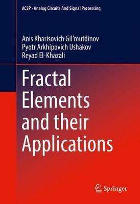 Fractal Elements and their Applications - Anis Kharisovich Gil’mutdinov,Pyotr Arkhipovich Ushakov,Reyad El-Khazali - cover