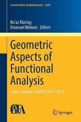 Geometric Aspects of Functional Analysis: Israel Seminar (GAFA) 2014–2016 - cover