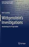 Wittgenstein's Investigations: Awakening the Imagination - Beth Savickey - cover
