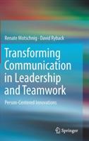 Transforming Communication in Leadership and Teamwork: Person-Centered Innovations - Renate Motschnig,David Ryback - cover