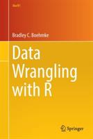 Data Wrangling with R - Bradley C. Boehmke, Ph.D. - cover