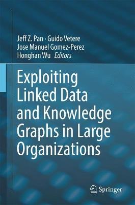 Exploiting Linked Data and Knowledge Graphs in Large Organisations - cover