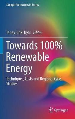 Towards 100% Renewable Energy: Techniques, Costs and Regional Case-Studies - cover