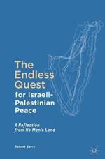 The Endless Quest for Israeli-Palestinian Peace: A Reflection from No Man's Land