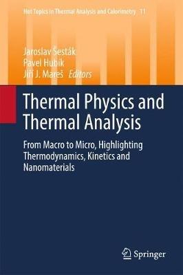 Thermal Physics and Thermal Analysis: From Macro to Micro, Highlighting Thermodynamics, Kinetics and Nanomaterials - cover
