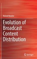 Evolution of Broadcast Content Distribution - Roland Beutler - cover
