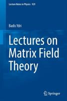 Lectures on Matrix Field Theory - Badis Ydri - cover