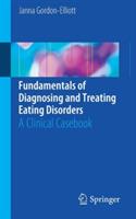 Fundamentals of Diagnosing and Treating Eating Disorders: A Clinical Casebook - Janna Gordon-Elliott - cover