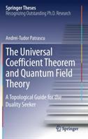 The Universal Coefficient Theorem and Quantum Field Theory: A Topological Guide for the Duality Seeker - Andrei-Tudor Patrascu - cover