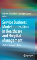 Service Business Model Innovation in Healthcare and Hospital Management: Models, Strategies, Tools - cover