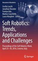 Soft Robotics: Trends, Applications and Challenges: Proceedings of the Soft Robotics Week, April 25-30, 2016, Livorno, Italy - cover
