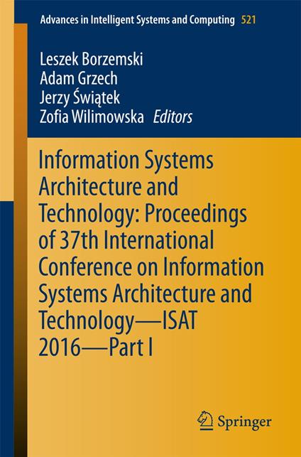 Information Systems Architecture and Technology: Proceedings of 37th International Conference on Information Systems Architecture and Technology – ISAT 2016 – Part I