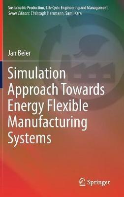 Simulation Approach Towards Energy Flexible Manufacturing Systems - Jan Beier - cover