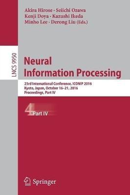 Neural Information Processing: 23rd International Conference, ICONIP 2016, Kyoto, Japan, October 16–21, 2016, Proceedings, Part IV - cover