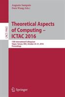 Theoretical Aspects of Computing – ICTAC 2016: 13th International Colloquium, Taipei, Taiwan, ROC, October 24–31, 2016, Proceedings - cover