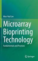 Microarray Bioprinting Technology: Fundamentals and Practices - cover