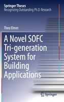 A Novel SOFC Tri-generation System for Building Applications - Theo Elmer - cover