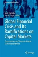 Global Financial Crisis and Its Ramifications on Capital Markets: Opportunities and Threats in Volatile Economic Conditions - cover