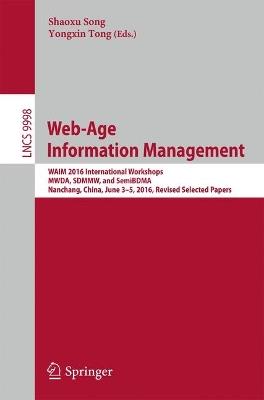Web-Age Information Management: WAIM 2016 International Workshops, MWDA, SDMMW, and SemiBDMA, Nanchang, China, June 3-5, 2016, Revised Selected Papers - cover