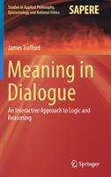 Meaning in Dialogue: An Interactive Approach to Logic and Reasoning - James Trafford - cover