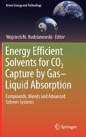 Energy Efficient Solvents for CO2 Capture by Gas-Liquid Absorption: Compounds, Blends and Advanced Solvent Systems - cover