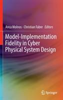 Model-Implementation Fidelity in Cyber Physical System Design - cover