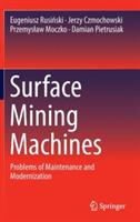 Surface Mining Machines: Problems of Maintenance and Modernization - Eugeniusz Rusinski,Jerzy Czmochowski,Przemyslaw Moczko - cover