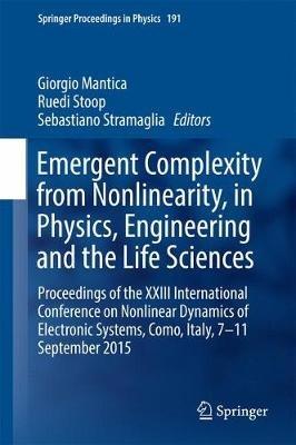 Emergent Complexity from Nonlinearity, in Physics, Engineering and the Life Sciences: Proceedings of the XXIII International Conference on Nonlinear Dynamics of Electronic Systems, Como, Italy, 7-11 September 2015 - cover