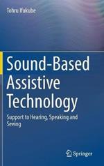 Sound-Based Assistive Technology: Support to Hearing, Speaking and Seeing