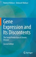 Gene Expression and Its Discontents: The Social Production of Chronic Disease - Rodrick Wallace,Deborah Wallace - cover