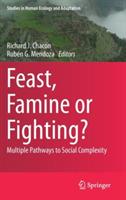 Feast, Famine or Fighting?: Multiple Pathways to Social Complexity