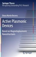 Active Plasmonic Devices: Based on Magnetoplasmonic Nanostructures - Diana Martín Becerra - cover