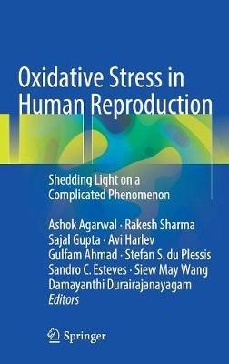 Oxidative Stress in Human Reproduction: Shedding Light on a Complicated Phenomenon - cover