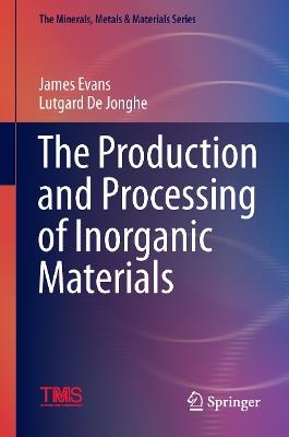 The Production and Processing of Inorganic Materials - cover