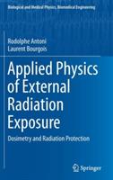 Applied Physics of External Radiation Exposure: Dosimetry and Radiation Protection - Rodolphe Antoni,Laurent Bourgois - cover