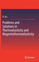 Problems and Solutions in Thermoelasticity and Magneto-thermoelasticity - B. Das - cover