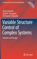 Variable Structure Control of Complex Systems: Analysis and Design - Xing-Gang Yan,Sarah K. Spurgeon,Christopher Edwards - cover