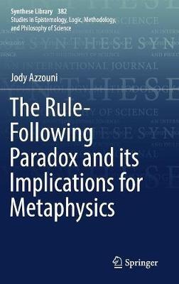 The Rule-Following Paradox and its Implications for Metaphysics - Jody Azzouni - cover