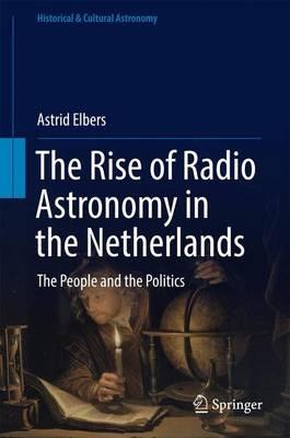 The Rise of Radio Astronomy in the Netherlands: The People and the Politics