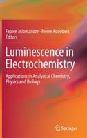 Luminescence in Electrochemistry: Applications in Analytical Chemistry, Physics and Biology - cover