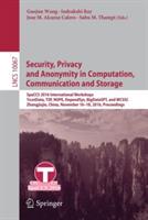 Security, Privacy and Anonymity in Computation, Communication and Storage: SpaCCS 2016 International Workshops, TrustData, TSP, NOPE, DependSys, BigDataSPT, and WCSSC, Zhangjiajie, China, November 16-18, 2016, Proceedings - cover