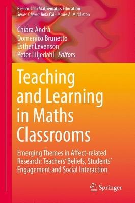 Teaching and Learning in Maths Classrooms: Emerging Themes in Affect-related Research: Teachers' Beliefs, Students' Engagement and Social Interaction - cover