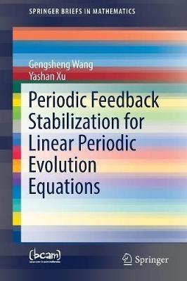 Periodic Feedback Stabilization for Linear Periodic Evolution Equations - Gengsheng Wang,Yashan Xu - cover